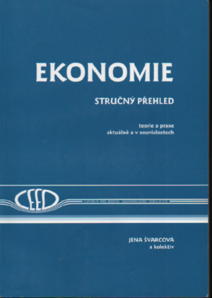 Ekonomie. Stručný přehled. Teorie a praxe aktuálně a v souvislostech