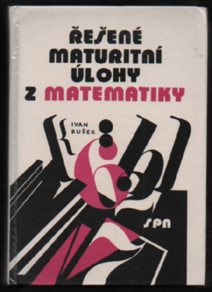Řešené maturitní úlohy z matematiky