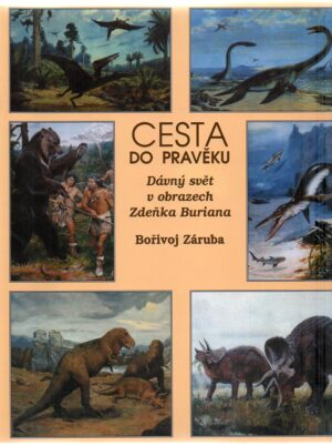 Cesta do pravěku. Dávný svět v obrazech Zdeňka Buriana